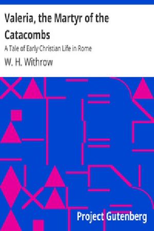 [Gutenberg 33484] • Valeria, the Martyr of the Catacombs: A Tale of Early Christian Life in Rome